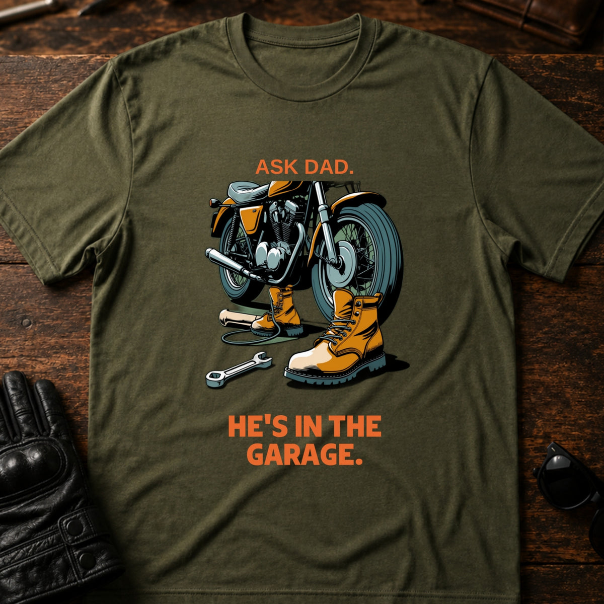 Ask Dad Hes In The Garage Motorcycle Dad T-Shirt, military green