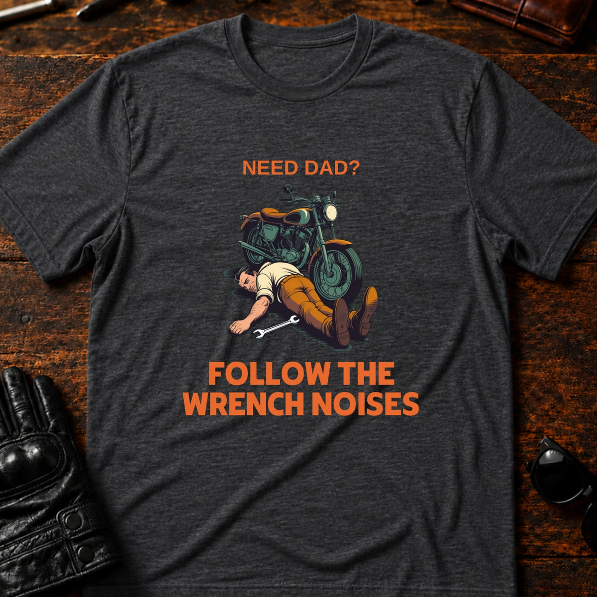 Need Dad Follow The Wrench Noises Motorcycle Dad T-Shirt, dark heather
