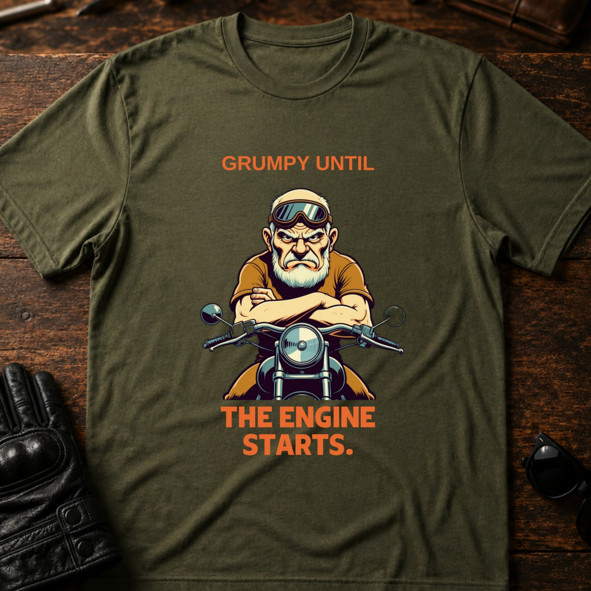 Grumpy Until The Engine Starts Dad Biker T-Shirt, military green