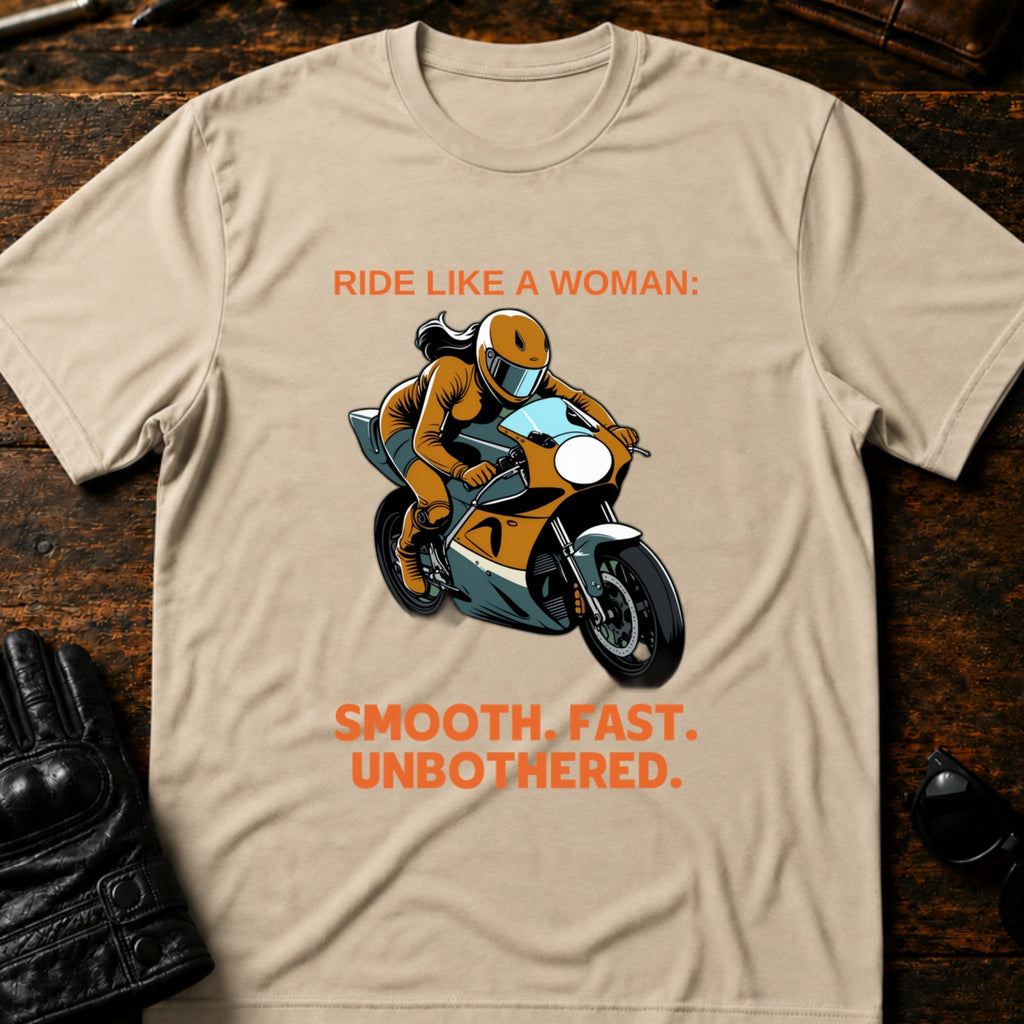 Ride Like A Woman Smooth Fast Unbothered T-Shirt - mockup 6 sand