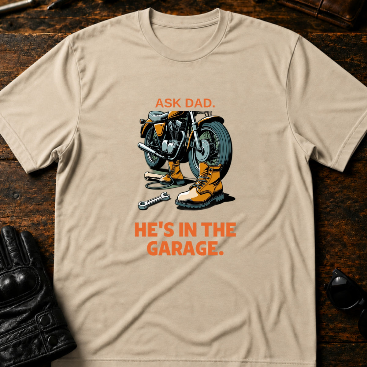 Ask Dad Hes In The Garage Motorcycle Dad T-Shirt, sand