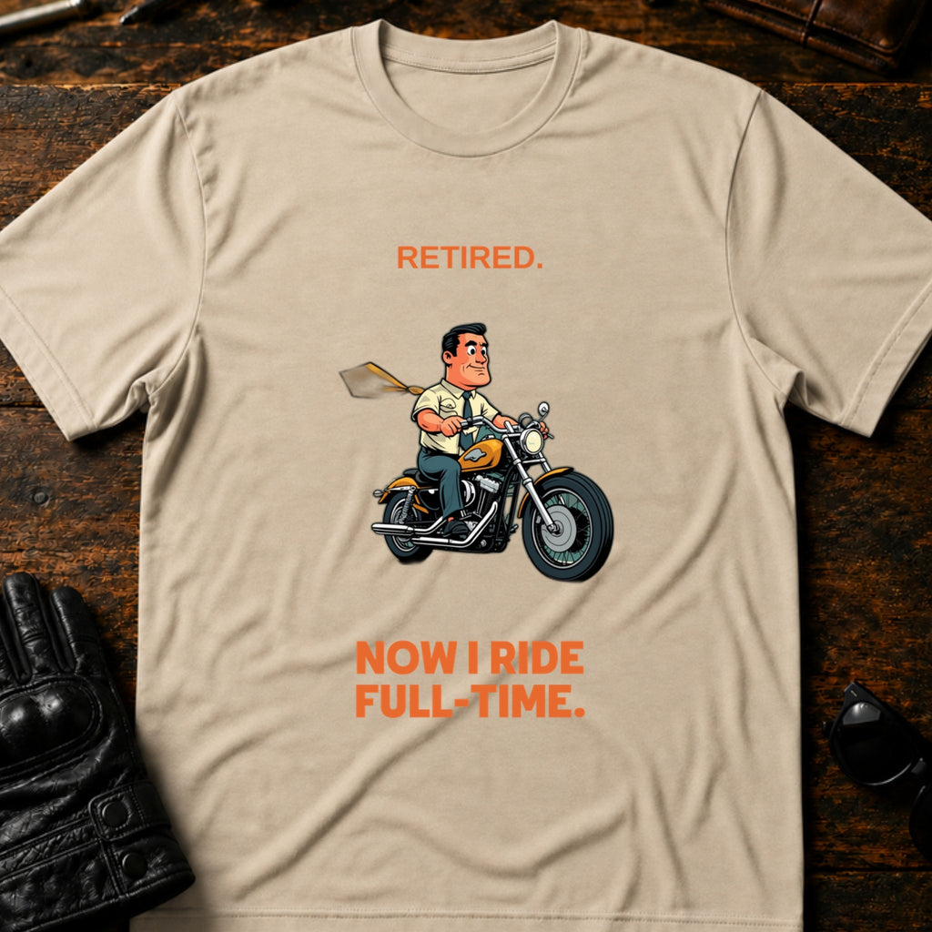 Retired Now I Ride Full Time Motorcycle Retirement T-Shirt - mockup 6 sand