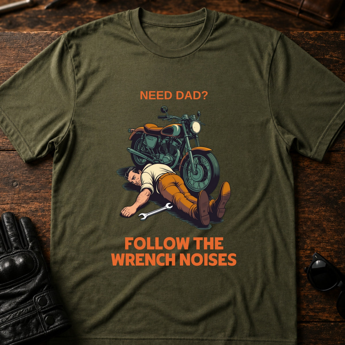 Need Dad Follow The Wrench Noises Motorcycle Dad T-Shirt, military green