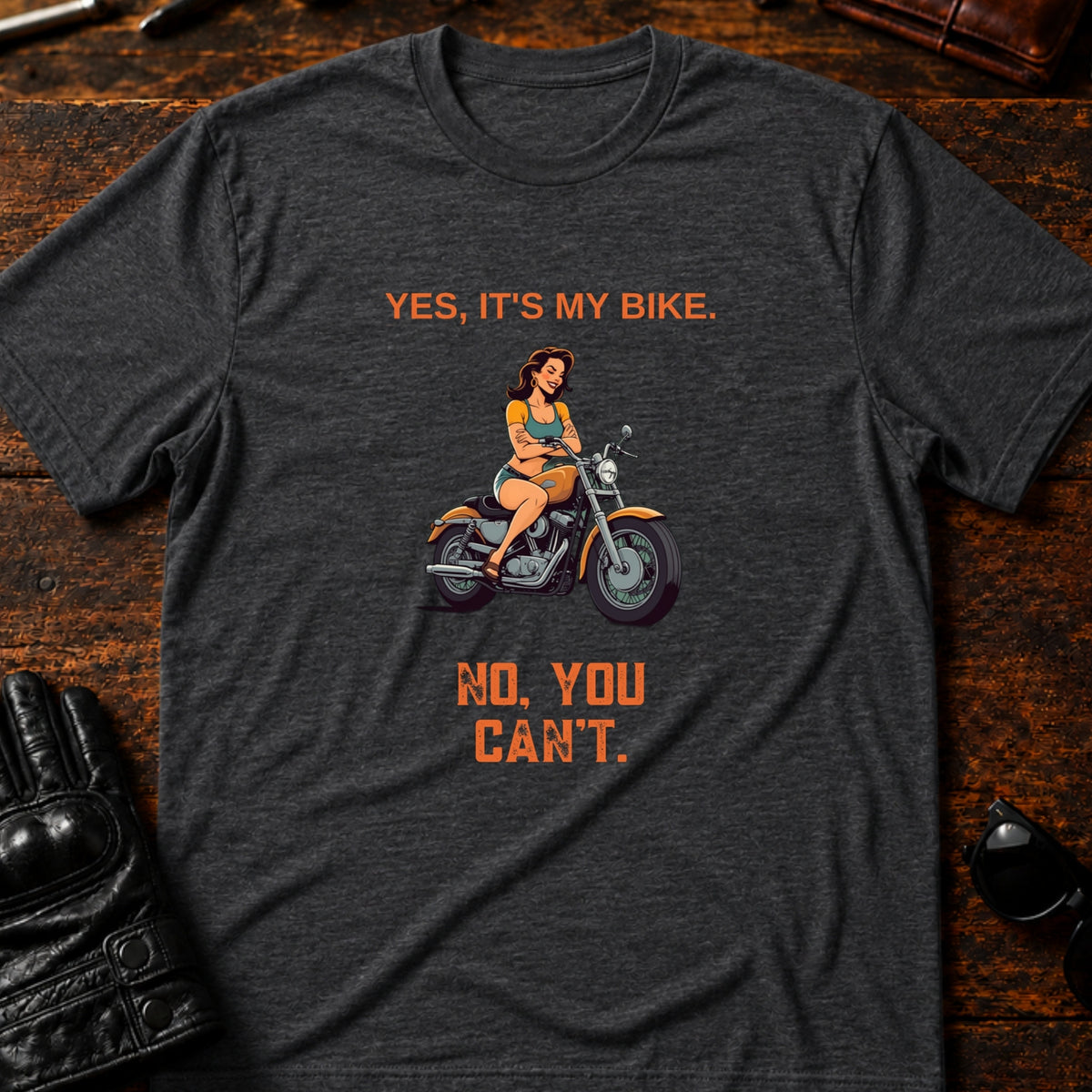 Yes Its My Bike No You Cant Women Rider T-Shirt, dark heather