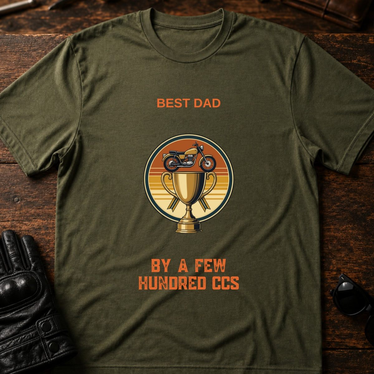 Best Dad By A Few Hundred CCs Motorcycle Dad T-Shirt, military green