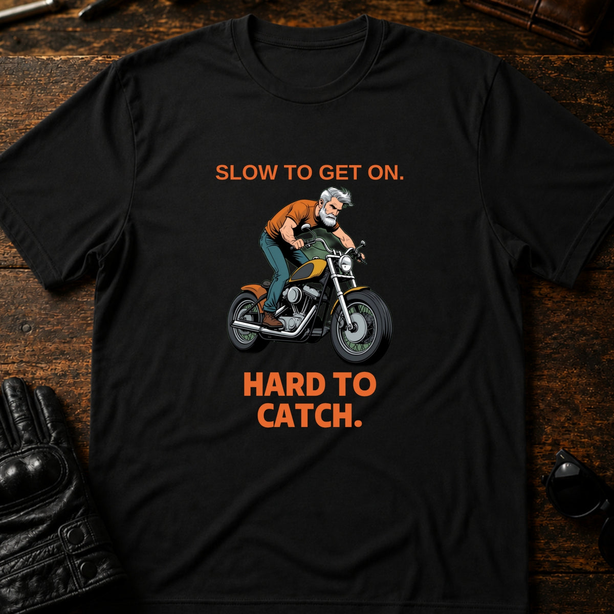 Slow To Get On Hard To Catch Older Biker T-Shirt, black