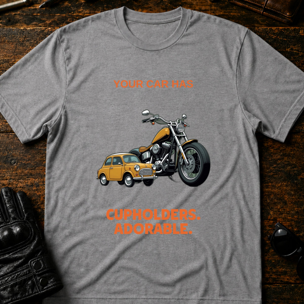 Your Car Has Cupholders Thats Adorable Biker T-Shirt, sport gray