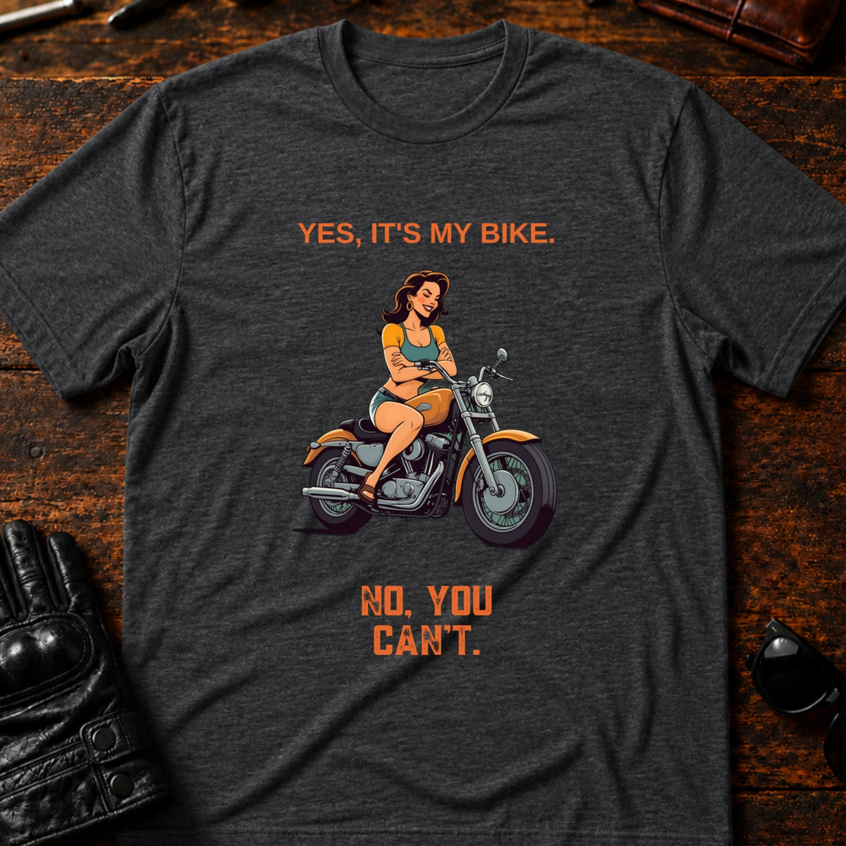Yes Its My Bike No You Cant Women Rider T-Shirt, dark heather