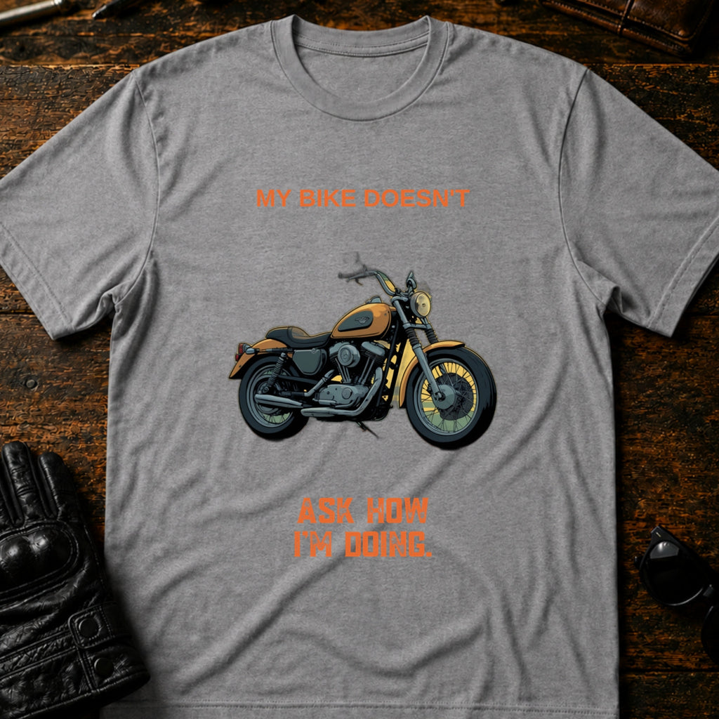 My Bike Doesnt Ask How Im Doing Funny Biker T-Shirt - mockup 4 sport gray