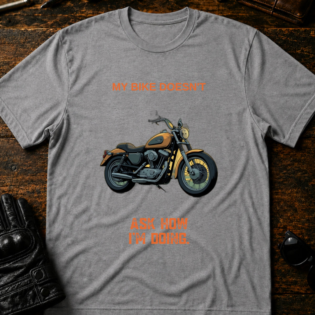 My Bike Doesnt Ask How Im Doing Funny Biker T-Shirt, sport gray