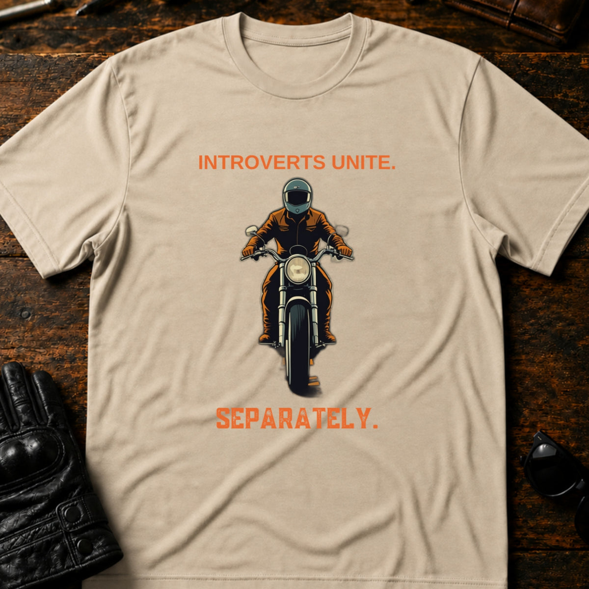 Introverts Unite Separately On Motorcycles T-Shirt, sand