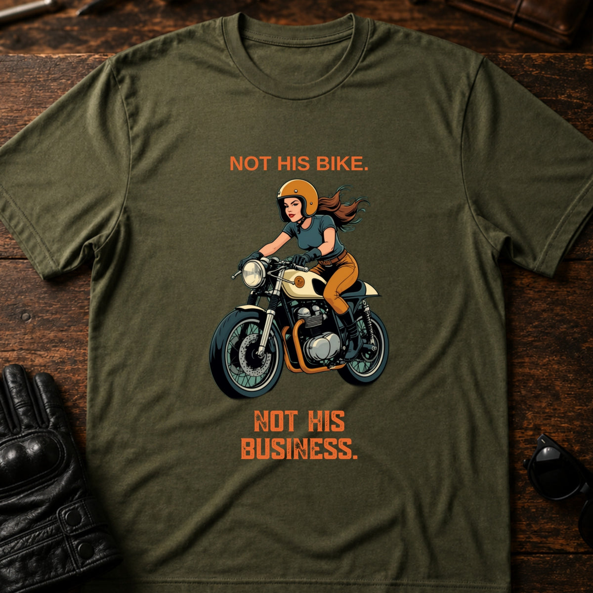 Not His Bike Not His Business Women Rider T-Shirt, military green