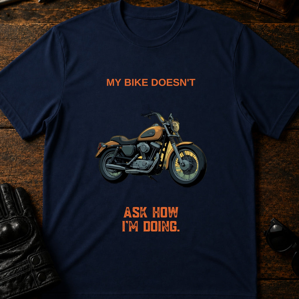 My Bike Doesnt Ask How Im Doing Funny Biker T-Shirt - mockup 5 navy