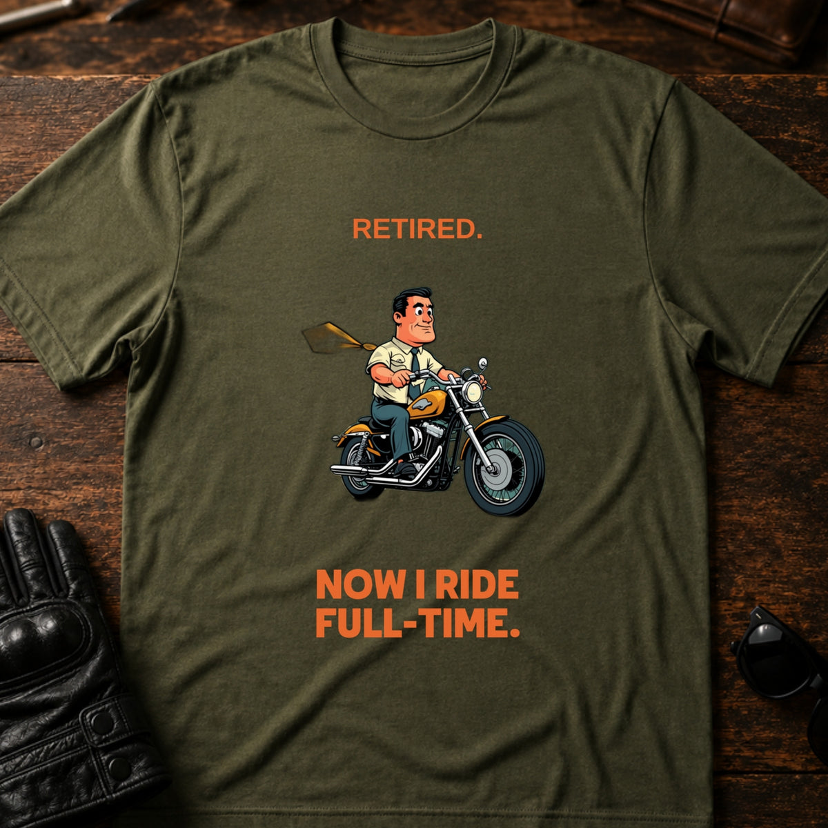 Retired Now I Ride Full Time Motorcycle Retirement T-Shirt, military green