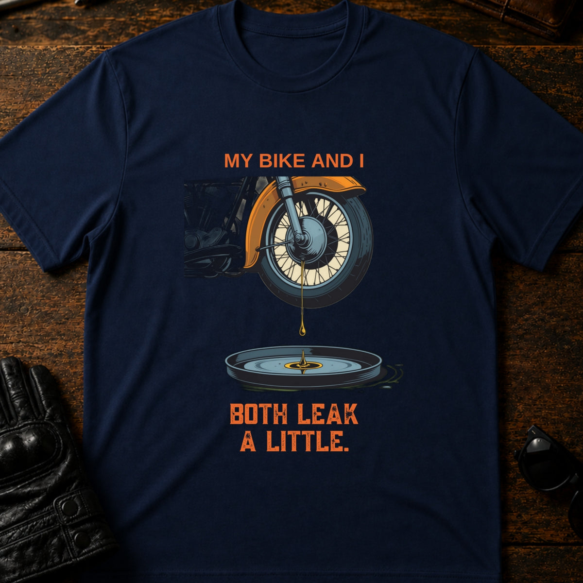 My Bike And I Both Leak A Little Funny Biker T-Shirt, navy