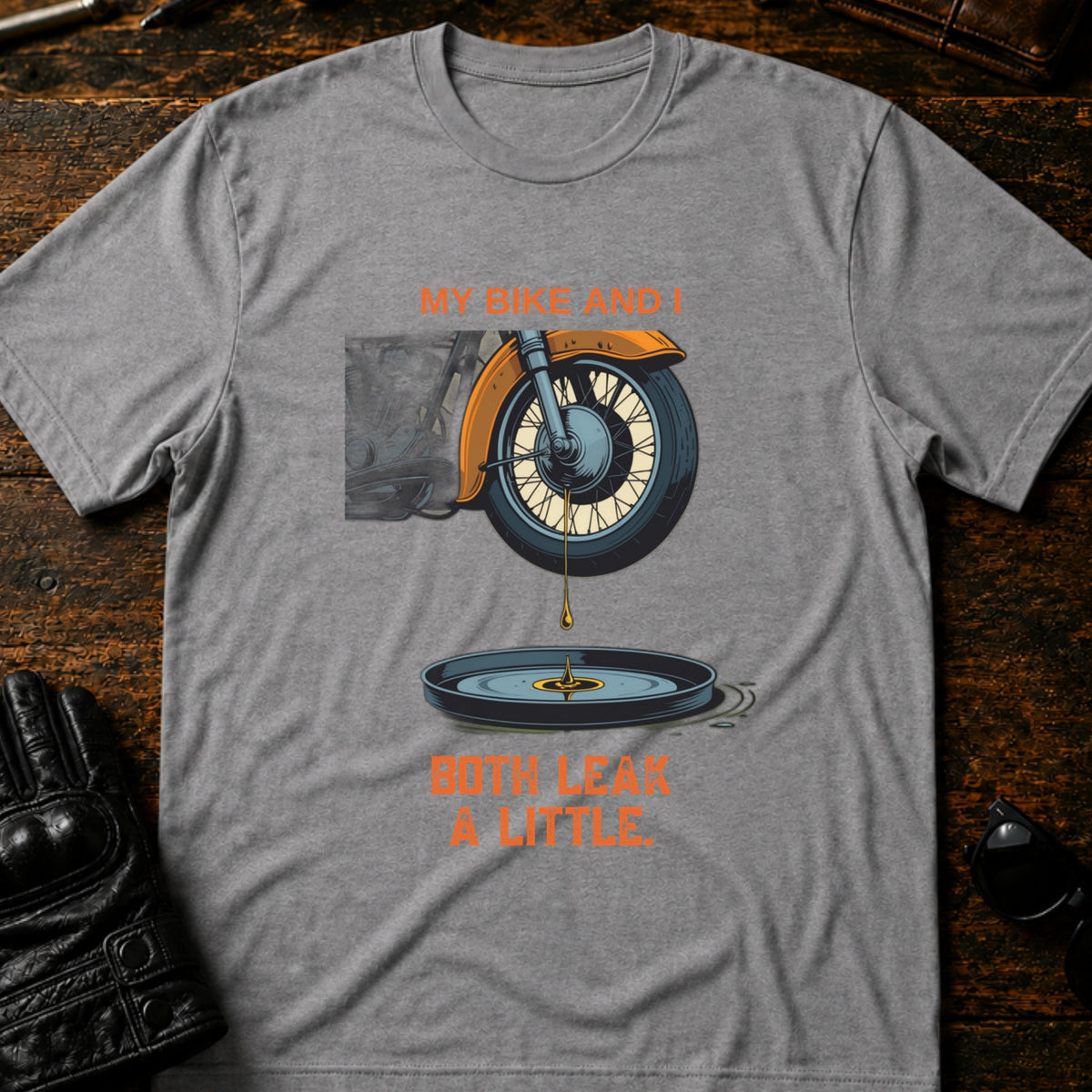My Bike And I Both Leak A Little Funny Biker T-Shirt, sport gray