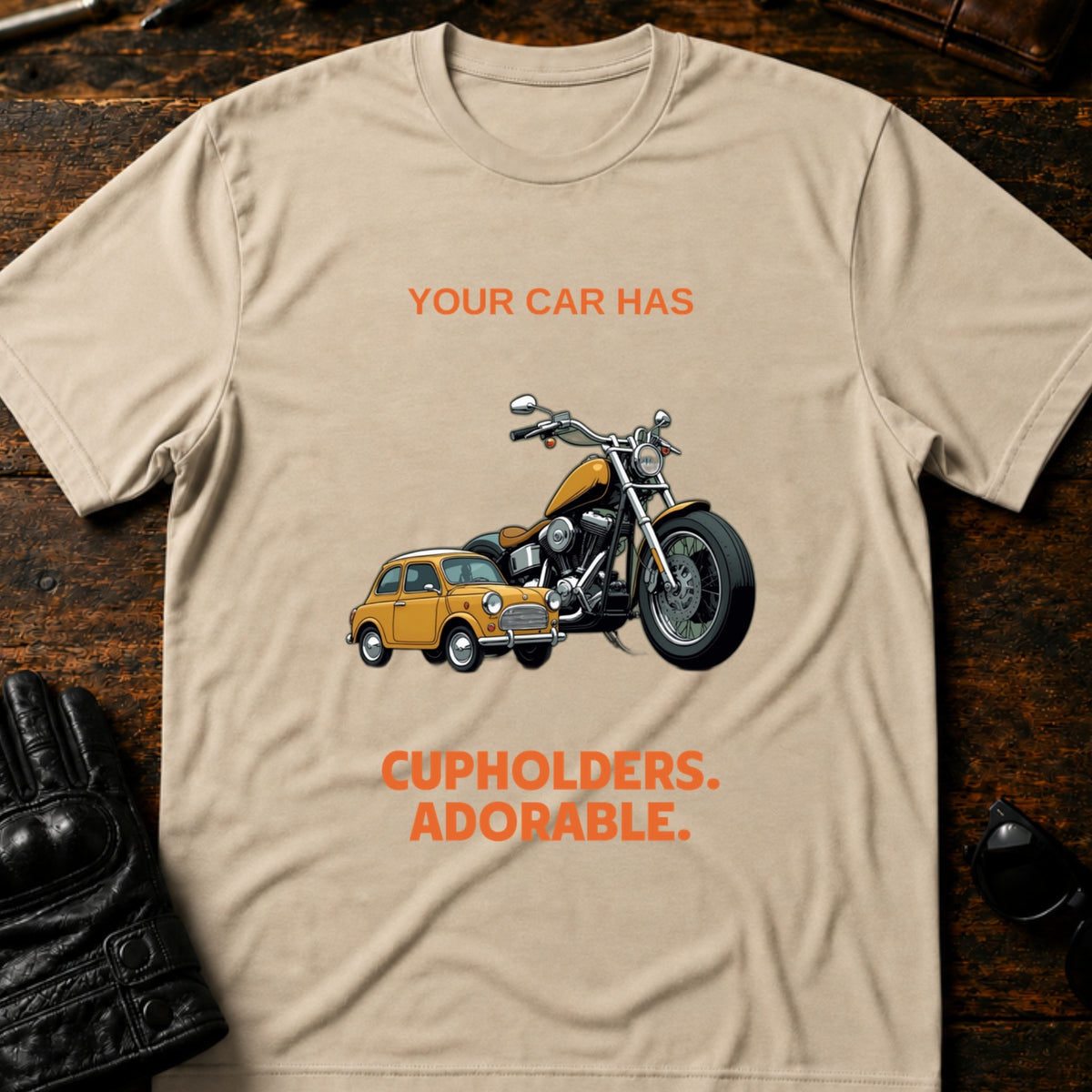 Your Car Has Cupholders Thats Adorable Biker T-Shirt, sand