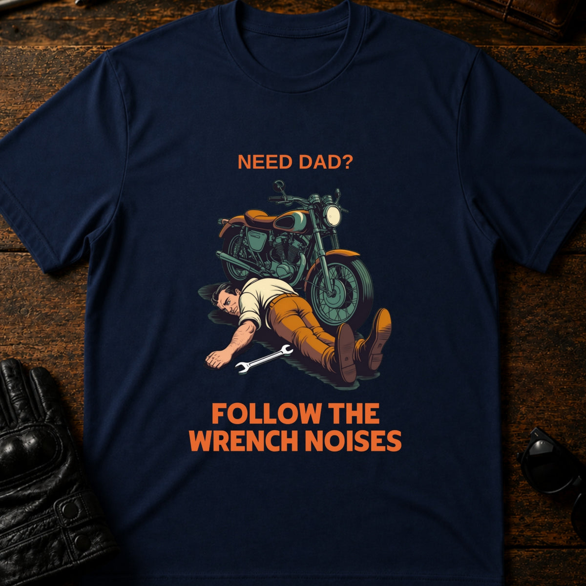 Need Dad Follow The Wrench Noises Motorcycle Dad T-Shirt, navy