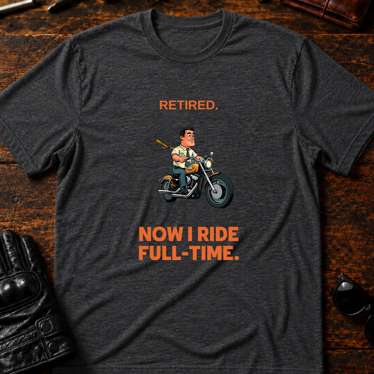 Retired Now I Ride Full Time Motorcycle Retirement T-Shirt, dark heather