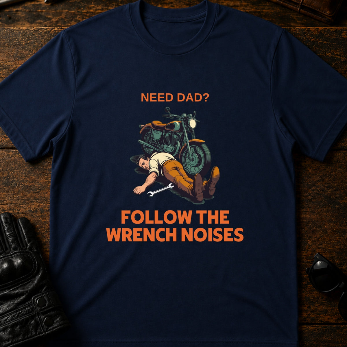 Need Dad Follow The Wrench Noises Motorcycle Dad T-Shirt, navy