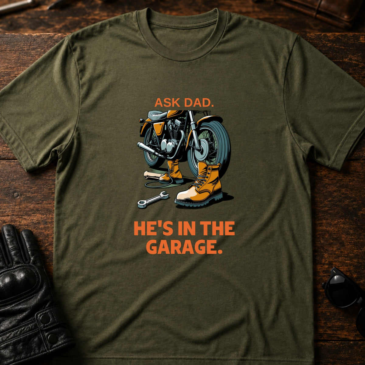 Ask Dad Hes In The Garage Motorcycle Dad T-Shirt, military green